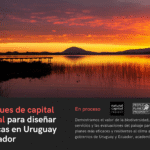 Apoyo a la definición del alcance y al desarrollo de capacidades para enfoques de capital natural en Uruguay y Ecuador